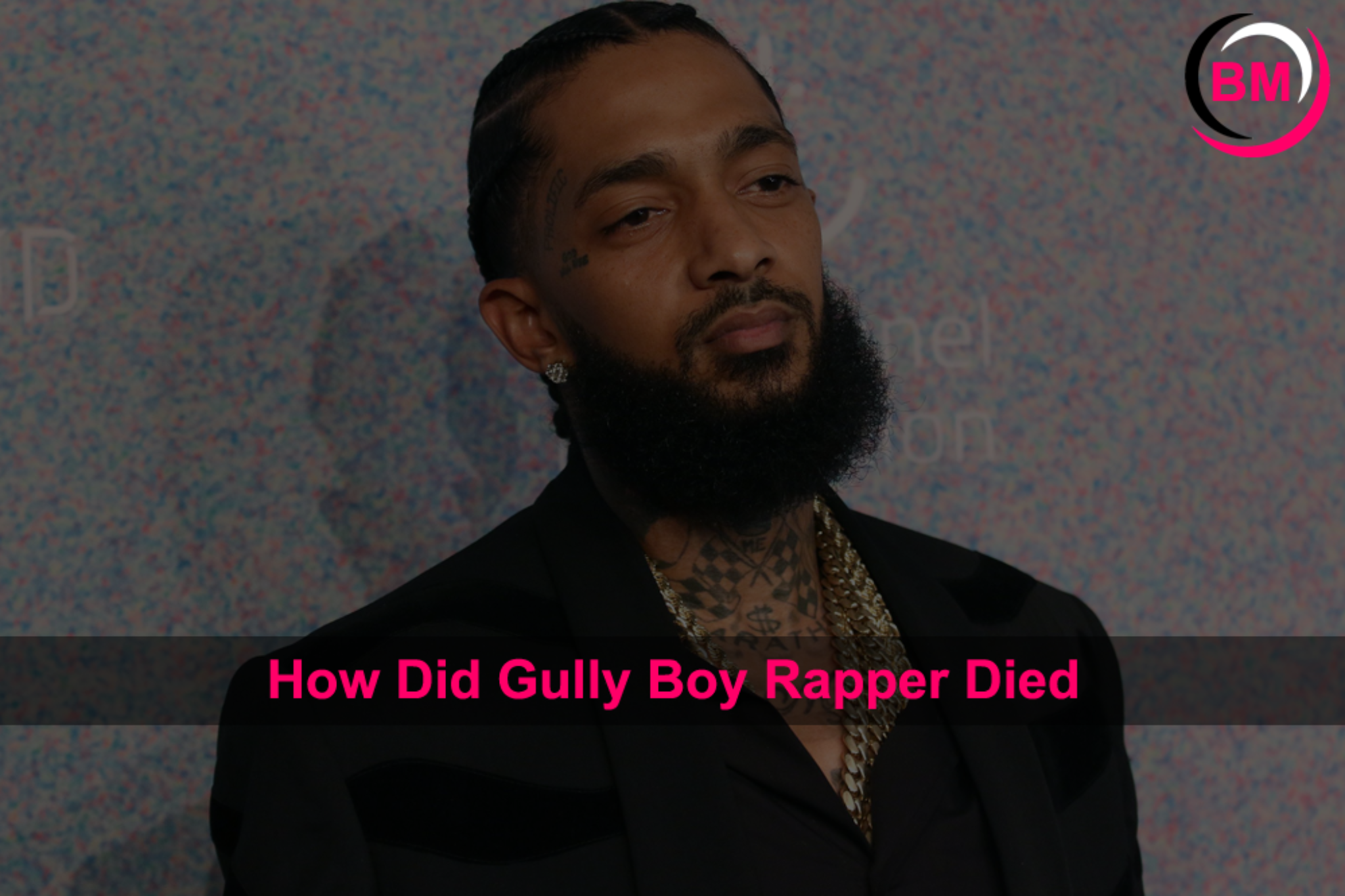 How Did Gully Boy Rapper Died Nipsey Hussle how-did-gully-boy-rapper-died-nipsey-hussle