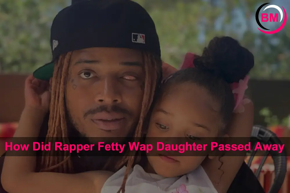 How Did Rapper Fetty Wap Daughter Passed Away