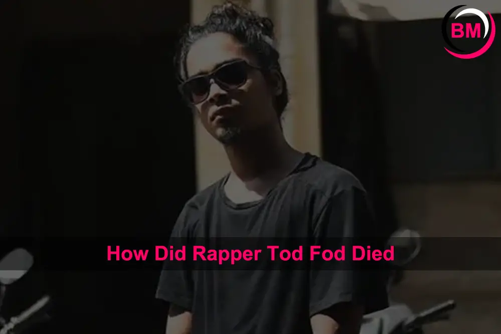 How Did Rapper Tod Fod Died
