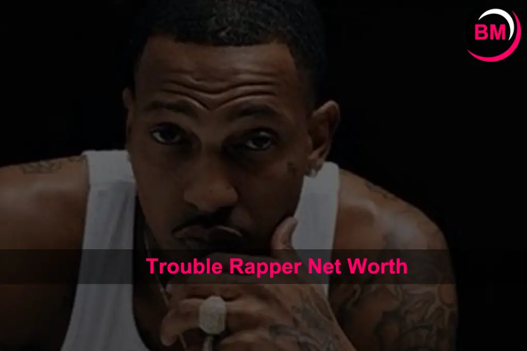 What Is The Trouble Rapper Net Worth what-is-the-trouble-rapper-net-worth