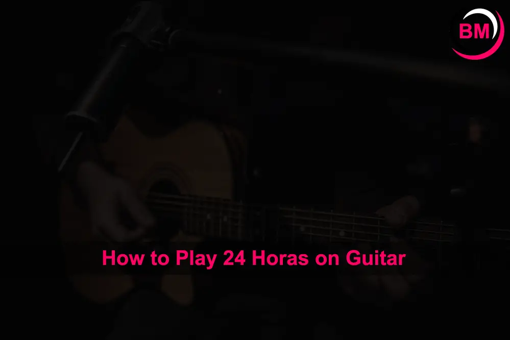 How to Play 24 Horas on Guitar