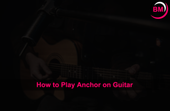 How to Play Anchor on Guitar