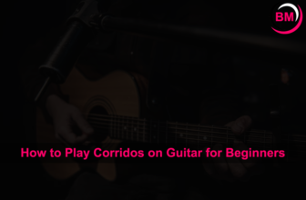 How to Play Corridos on Guitar for Beginners