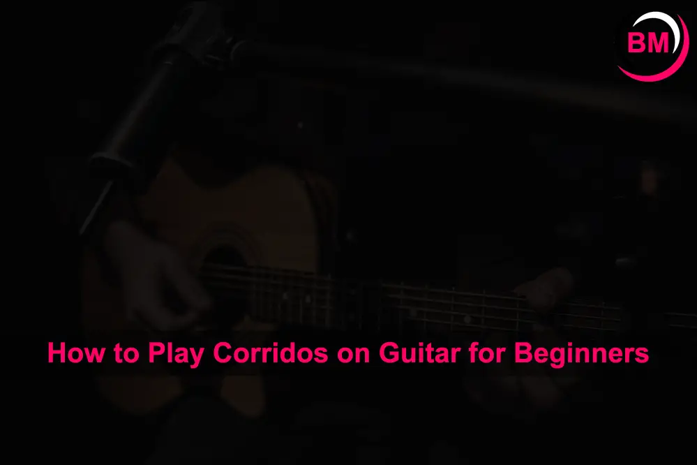 How to Play Corridos on Guitar for Beginners