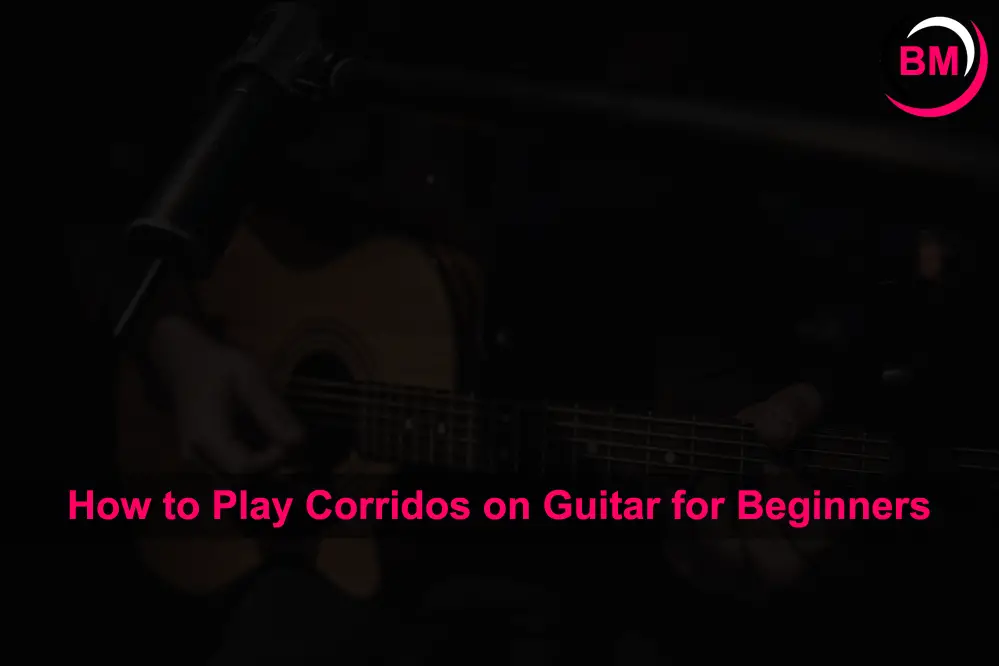 How to Play Corridos on Guitar for Beginners (Resolved) 1 How to Play Corridos on Guitar for Beginners