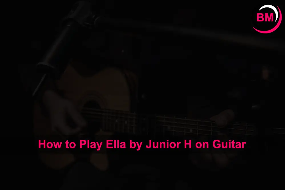 How to Play Ella by Junior H on Guitar