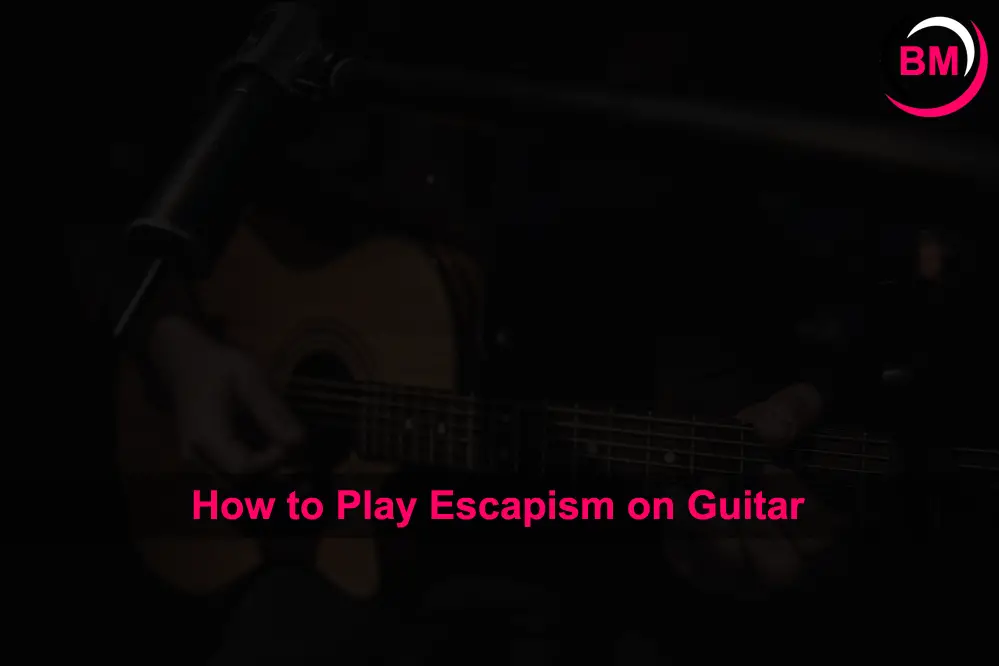 How to Play Escapism on Guitar
