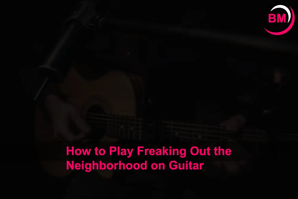 How to Play Freaking Out the Neighborhood on Guitar