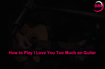 How to Play I Love You Too Much on Guitar