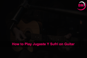 How to Play Jugaste Y Sufri on Guitar (Step by Step)