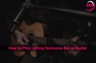 How to Play Letting Someone Go on Guitar