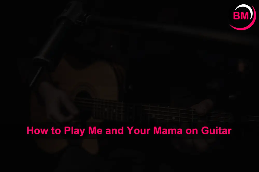 How to Play Me and Your Mama on Guitar