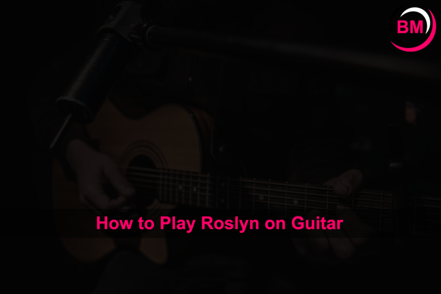 How To Play Roslyn By Bon Iver On Guitar How to Play Roslyn on Guitar (Beginner's Guide)