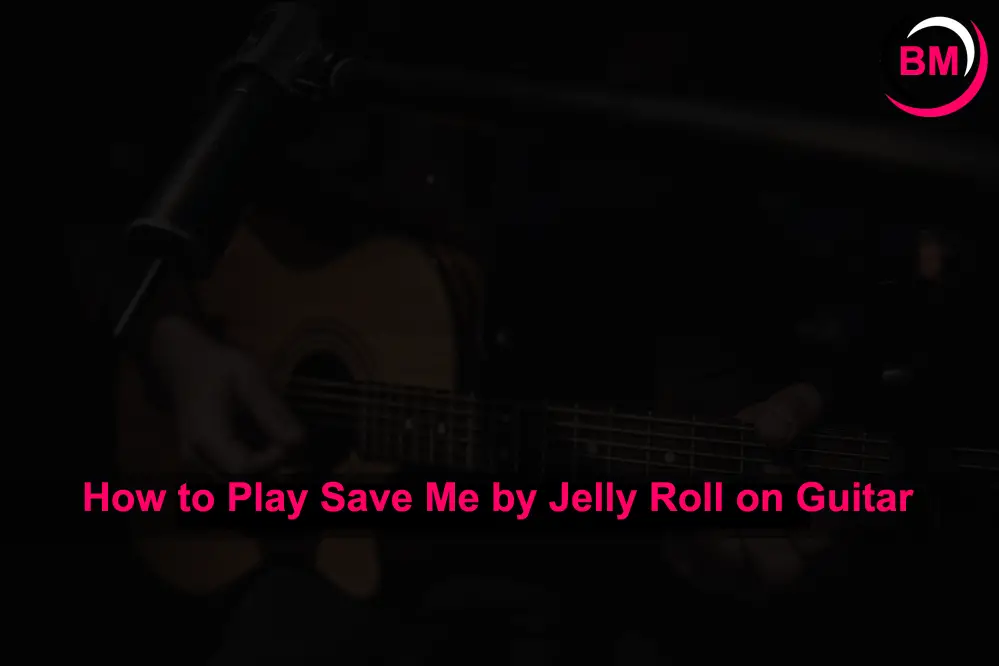 How to Play Save Me by Jelly Roll on Guitar