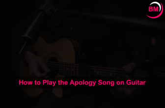 How to Play the Apology Song on Guitar