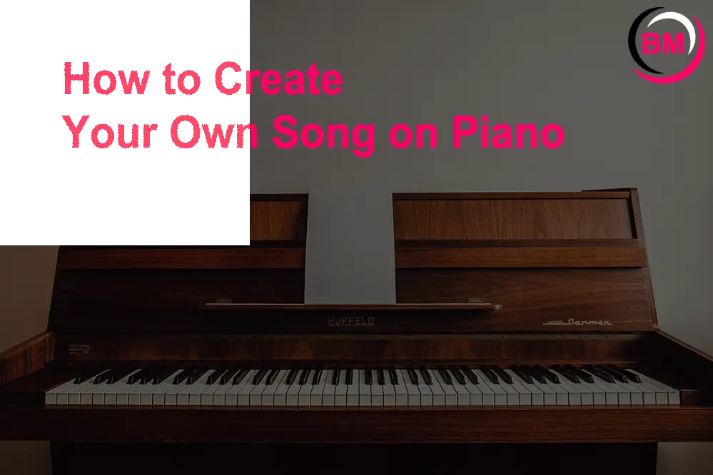 How to Create Your Song on Piano