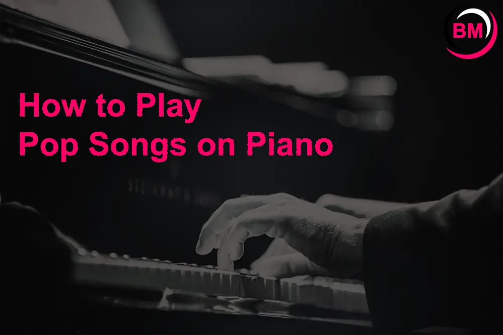 How to Play Pop Songs on the Piano for Beginners