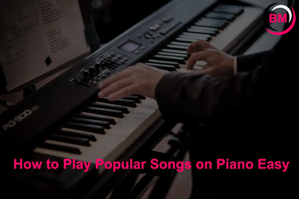 How to Play Popular Songs on Piano - Easy and Fun!