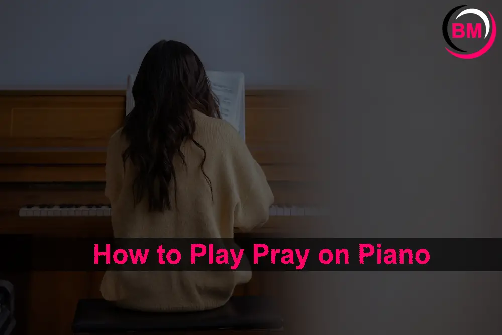 How to Play Pray on Piano