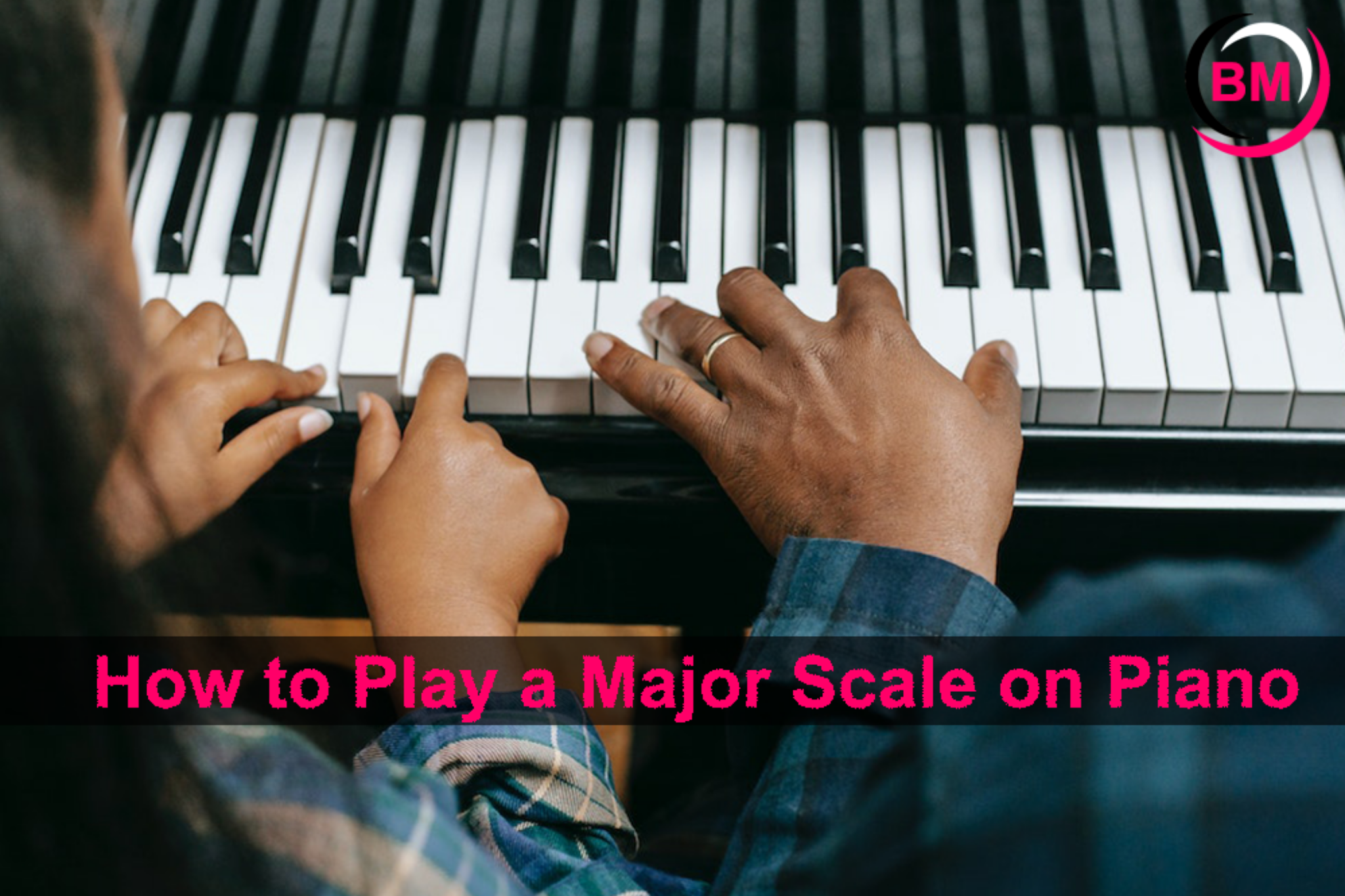 How to Play a Major Scale on Piano (Beginner’s Guide)