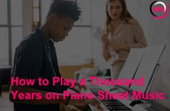 How to Play a Thousand Years on Piano Sheet Music