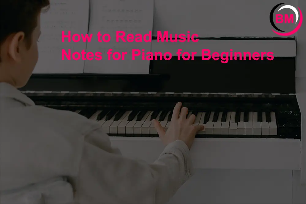 How to Read Music Notes for Piano for Beginners