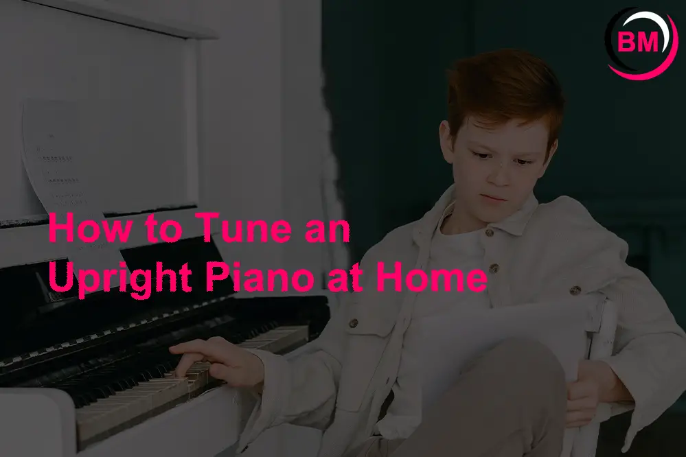 How to Tune an Upright Piano at Home