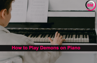 How to Play Demons on Piano