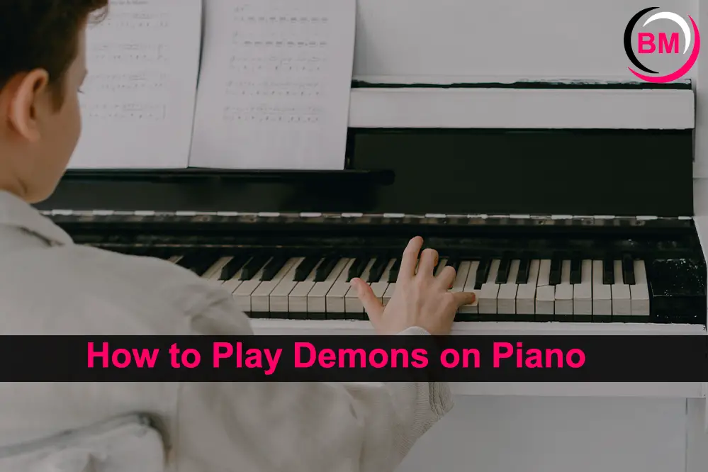How to Play Demons on Piano