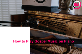 How to Play Gospel Music on Piano