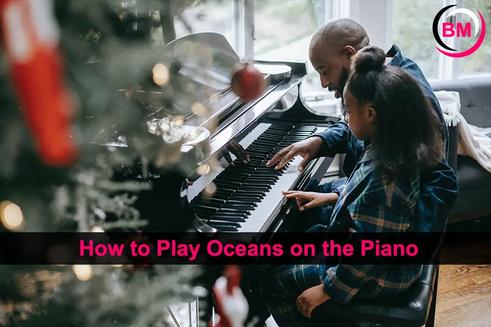 How to Play Oceans on the Piano