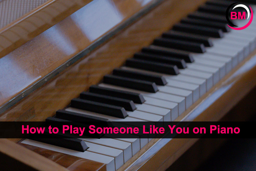 How to Play Someone Like You on Piano (Easy Guide)