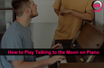 How to Play Talking to the Moon on Piano