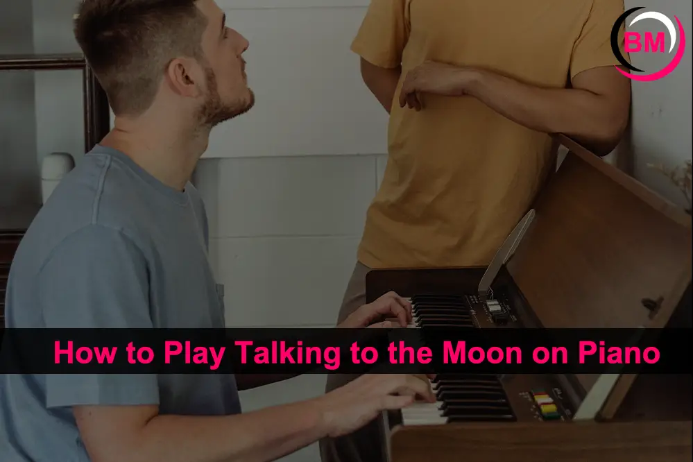 How to Play Talking to the Moon on Piano