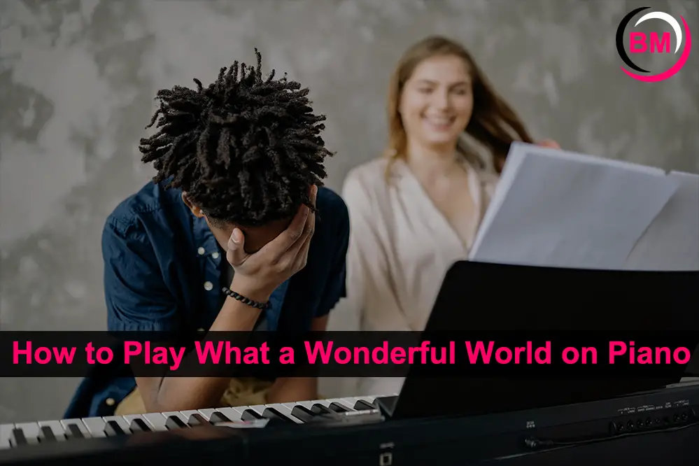 How to Play What a Wonderful World on Piano