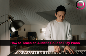 How to Teach an Autistic Child to Play Piano