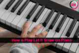 How to Play Let It Snow on Piano (5 Steps)