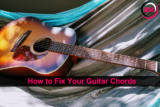 How to Fix Your Guitar Chords: A Beginner’s Guide