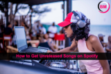 How to Get Unreleased Songs on Spotify (Simple Guide)