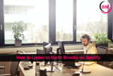 How to Listen to Garth Brooks on Spotify: A Complete Guide