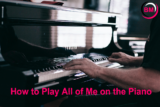 How to Play All of Me on the Piano (Step by Step)