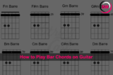 How to Play Bar Chords on Guitar (Easy Guide)