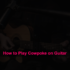 How to Play the Apology Song on Guitar (Step by Step)