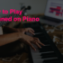 How to Play Pop Songs on the Piano for Beginners