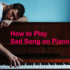 How to Play Popular Songs on Piano – Easy and Fun!