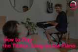 How to Play the Titanic Song on the Piano (Best of the Best)