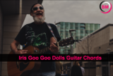 Iris Goo Goo Dolls Guitar Chords: The Ultimate Guide for Beginners