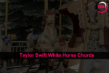 Taylor Swift White Horse Chords: Learn to Play This Acoustic Hit