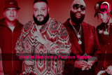 How to Become a Famous Rapper (Easy Guide)
